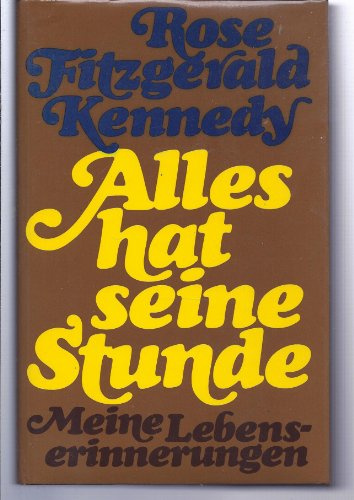ROSE FITZGERALD KENNEDY. Alles hat Seine Stunde