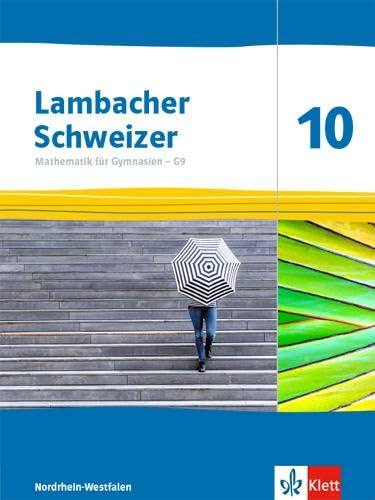Lambacher Schweizer Mathematik 10 - G9. Ausgabe Nordrhein-Westfalen: Schulbuch Klasse 10 (Lambacher Schweizer Mathematik G9. Ausgabe für Nordrhein-Westfalen ab 2019)
