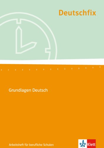 Deutschfix. Grundlagen Deutsch: Arbeitsheft für berufliche Schulen