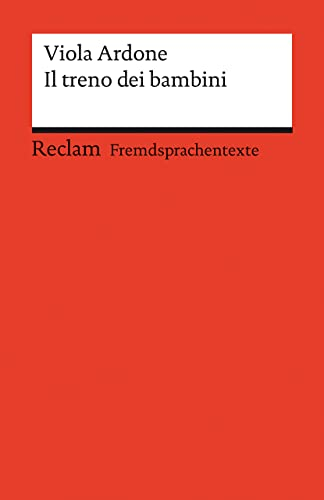 Il treno dei bambini. Italienischer Text mit deutschen Worterklärungen. Niveau B2 (GER): Ardone, Viola - Originalversion mit Erläuterungen - 14501