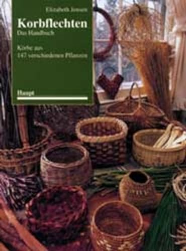 Korbflechten - Das Handbuch: Körbe aus 147 verschiedenen Pflanzen