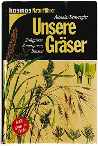 Unsere Gräser. Süßgräser, Sauergräser, Binsen