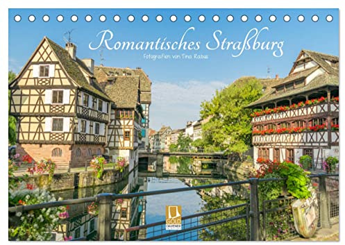 Romantisches Straßburg (Tischkalender 2026 DIN A5 quer), CALVENDO Monatskalender: Motive aus dem malerischen Straßburg (CALVENDO Orte)
