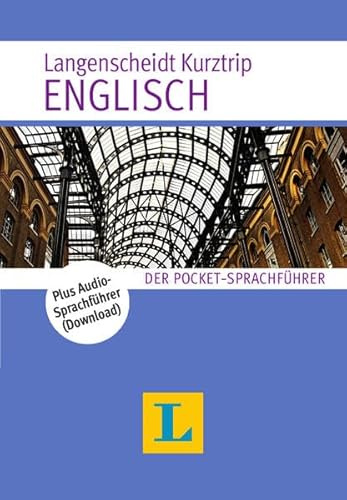 Langenscheidt Kurztrip Englisch: Der Pocket-Sprachführer: Der Pocket-Sprachführer. Plus Langenscheidt Audio-Sprachführer zum kostenlosen Download