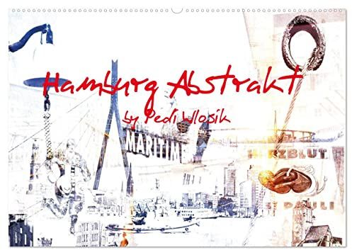 Hamburg Abstrakt (Wandkalender 2026 DIN A2 quer), CALVENDO Monatskalender: Hamburg als Kunst (CALVENDO Orte)