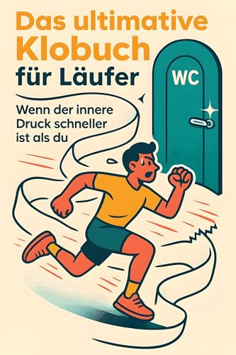 Das ultimative Klobuch für Läufer: Wenn der innere Druck schneller ist als du. Lustiges Geschenk mit Lifehacks, Fun Facts und Geschichten