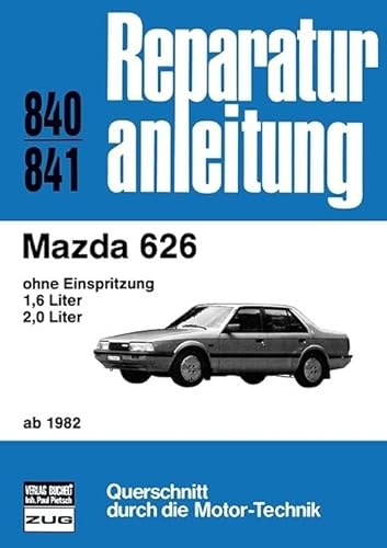 Mazda 626 ab 1982: ohne Einspritzung/1,6- und 1,0 Liter // Reprint der 2. Auflage 1988 (Reparaturanleitungen)