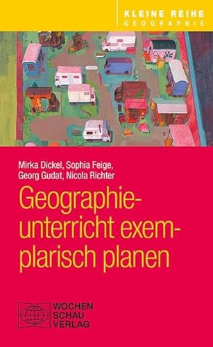 Geographieunterricht exemplarisch planen (Kleine Reihe - Geographie)