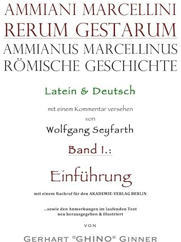 Ammianus Marcellinus, Römische Geschichte / Ammianus Marcellinus römische Geschichte: Latein & Deutsch, Vol. I.: Einführung
