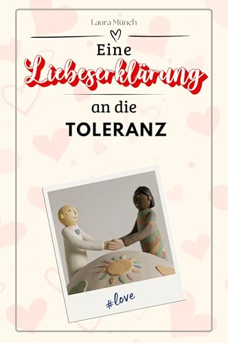 Eine Liebeserklärung an die Toleranz - Die große Hommage - das perfekte Geschenk für Weihnachten und Geburtstag und jeden Anlass