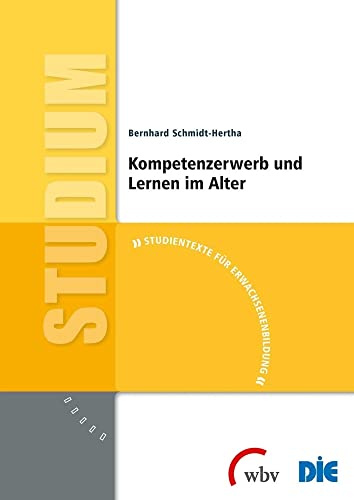 Kompetenzerwerb und Lernen im Alter (Studientexte für Erwachsenenbildung)