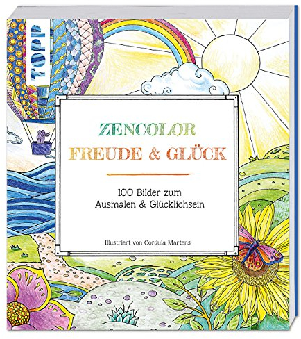 Zencolor: Freude & Glück: 100 Bilder zum Ausmalen & Glücklichsein