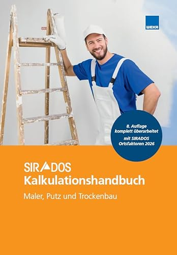SIRADOS Kalkulationshandbuch 2026 - Maler, Putz, Trockenbau: Das praktische Nachschlagewerk für die Angebotskalkulation. Mit aktuellen Kalkulationsansätzen!