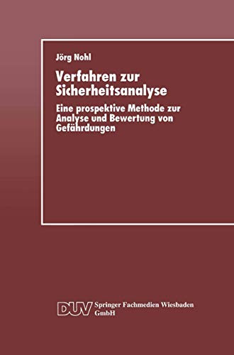 Verfahren zur Sicherheitsanalyse: Eine Prospektive Methode Zur Analyse Und Bewertung Von Gefahrdungen (German Edition): Eine prospektive Methode zur Analyse und Bewertung von Gefährdungen