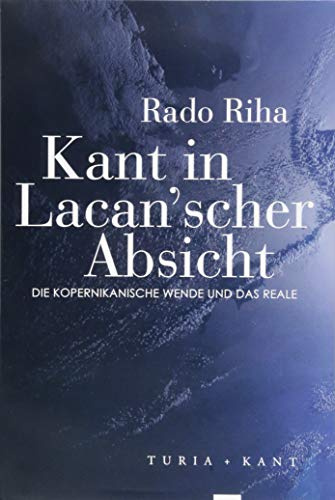 Kant in Lacan’scher Absicht: Die kopernikanische Wende und das Reale