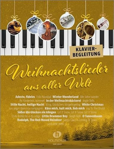 Weihnachtslieder aus aller Welt - Klavierbegleitung: Die umfassende Sammlung für das Solo-, Duett- oder Gruppenspiel