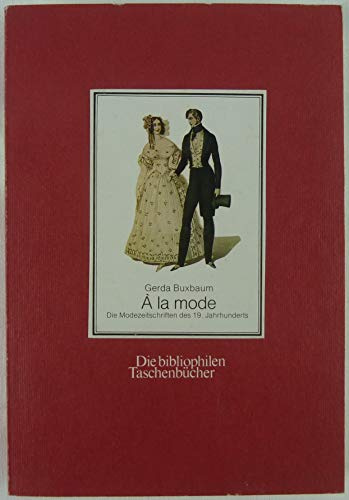 A la mode. Die Modezeitschriften des 19. Jahrhunderts.