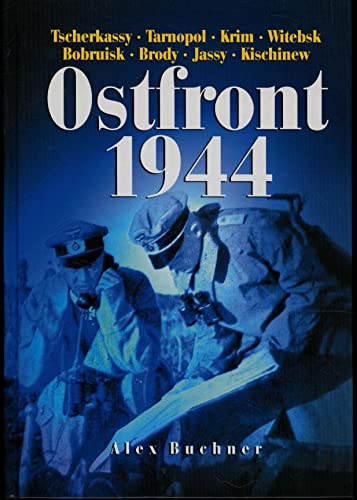 Ostfront 1944: Tscherkassy, Tarnopol, Krim, Witebsk, Bobruisk, Brody, Jassy, Kischinew