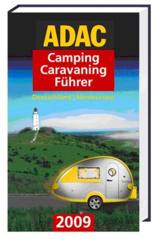 ADAC Campingführer Nord 2009: Deutschland, Belgien, Dänemark, Estland, Finnland, Irland, Lettland, Litauen, Luxemburg, Niederlande, Norwegen, Polen, ... 2600 Campingplätze von ADAC-Experten getestet