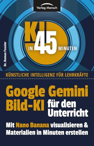 Google Gemini Bild KI für den Unterricht | mit Nano Banana visualisieren & Materialien in Minuten erstellen: 10 psychologische Methoden für einen ... | Künstliche Intelligenz für Lehrkräfte)