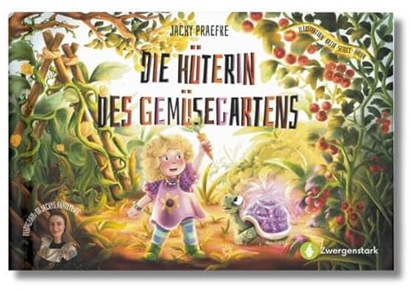 Die Hüterin des Gemüsegartens: Bilderbuch ab 3 Jahren über Gemüse, Natur & Garten. Kinderbuch voller Magie, Abenteuer und wertvollem Wissen über Gemüse und Gartenarbeit.