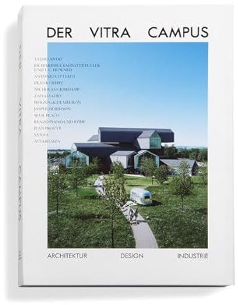 Der Vitra Campus: Architektur Design Industrie