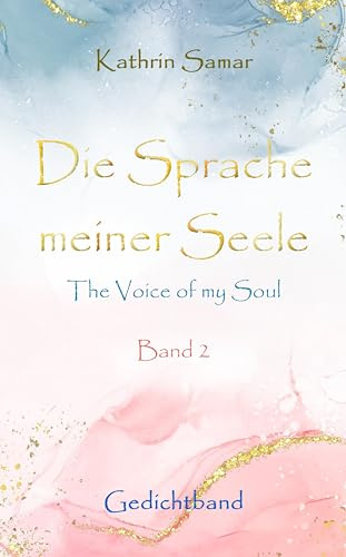 Die Sprache meiner Seele - The Voice of my Soul: Band 2