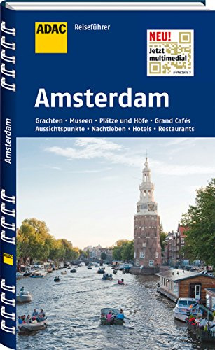 ADAC Reiseführer Amsterdam: Grachten, Museen, Plätze und Höfe, Grand Cafés, Aussichtspunkte, Nachtleben, Hotels, Restaurants. Jetzt multimedial mit QR-Codes