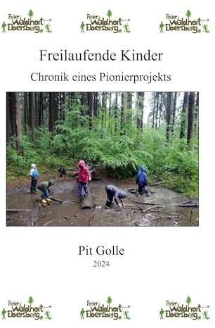 Freilaufende Kinder: Chronik eines Pionierprojekts
