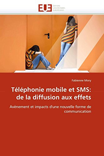 Téléphonie mobile et SMS: de la diffusion aux effets: Avènement et impacts d'une nouvelle forme de communication