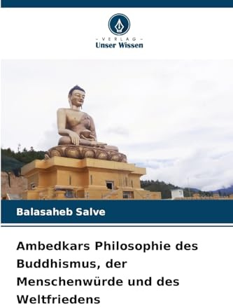 Ambedkars Philosophie des Buddhismus, der Menschenwürde und des Weltfriedens