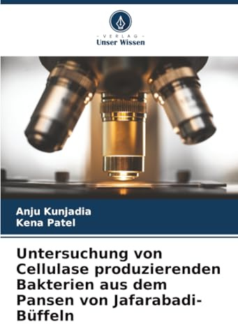 Untersuchung von Cellulase produzierenden Bakterien aus dem Pansen von Jafarabadi-Büffeln