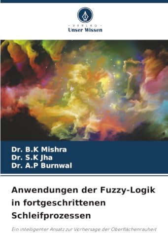 Anwendungen der Fuzzy-Logik in fortgeschrittenen Schleifprozessen: Ein intelligenter Ansatz zur Vorhersage der Oberflächenrauheit