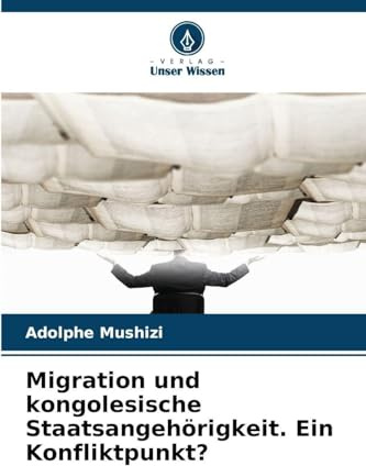 Migration und kongolesische Staatsangehörigkeit. Ein Konfliktpunkt?: DE