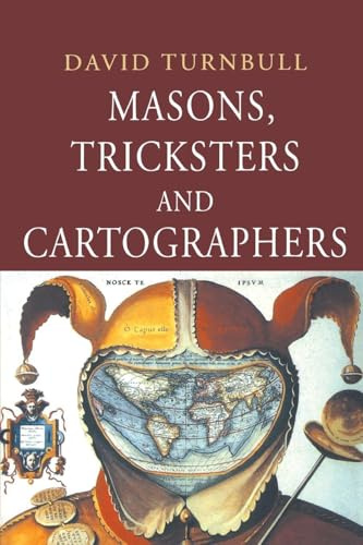 Masons, Tricksters and Cartographers: Comparative Studies in the Sociology of Scientific and Indigenous Knowledge