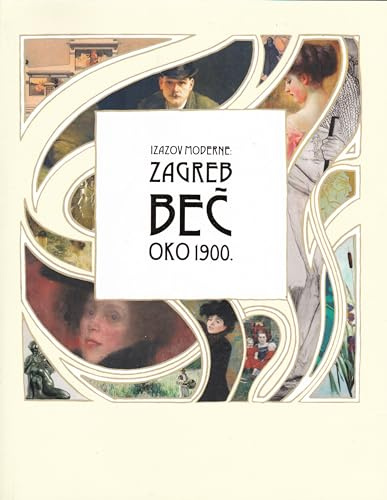 Zagreb – Beč oko 1900. : slikarstvo, kiparstvo i arhitektura zagrebačke i bečke secesije