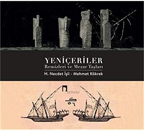 Yeniceriler Remizleri ve Mezar Taslari: Remizleri ve Mezar Taşları