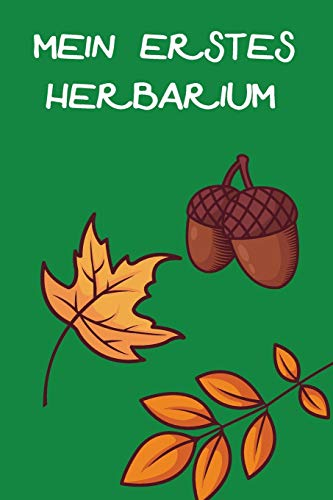 Mein Erstes Herbarium: Herbarium anlegen auf 118 Seiten