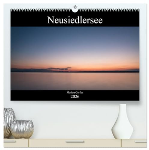 Der idyllische Neusiedlersee (hochwertiger Premium Wandkalender 2026 DIN A2 quer), Kunstdruck in Hochglanz: Der Neusiedlersee - eine einzigartige Naturschönheit (CALVENDO Natur)