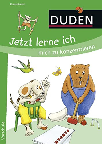 Jetzt lerne ich mich zu konzentrieren: Vorschule (DUDEN Kinderwissen Vorschule)