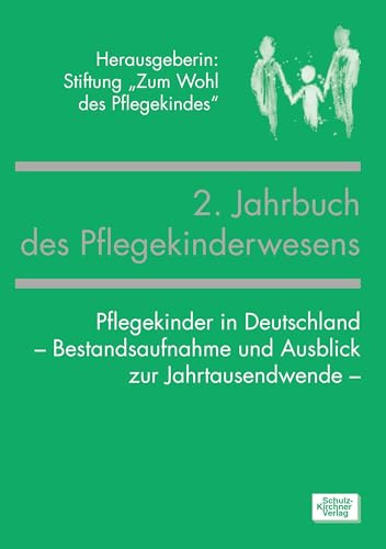 Jahrbuch des Pflegekinderwesens (2.): Pflegekinder in Deutschland - Bestandsaufnahme und Ausblick zur Jahrtausendwende