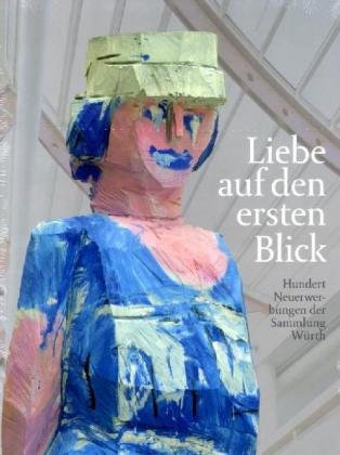 Liebe auf den ersten Blick: 100 Neuerwerbungen der Sammlung Würth