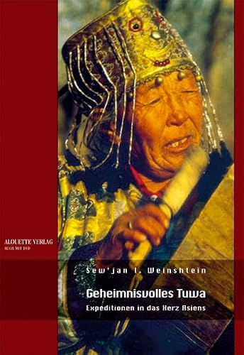 Geheimisvolles Tuwa - Expeditionen in das Herz Asiens: (Buch mit DVD)