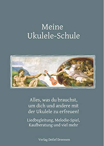 Meine Ukulele-Schule: Alles, was du brauchst, um dich und andere mit der Ukulele zu erfreuen!Liedbegleitung, Melodie-Spiel, Kaufberatung und viel mehr.