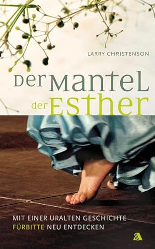 Der Mantel der Esther: Mit einer uralten Geschichte Fürbitte neu entdecken