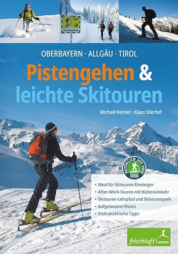 Pistengehen und leichte Skitouren: Oberbayern, Allgäu, Tirol , DAV Naturverträgliche Skitouren - Ideal für Skitouren-Einsteiger - After-Work-Touren ... Aufgelassene Pisten - Viele praktische Tipps