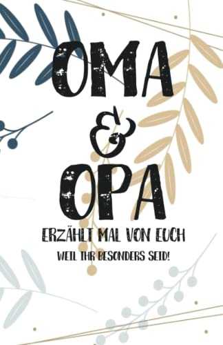 Oma & Opa, erzählt mal: Außergewöhnliches, persönliches und kreatives Geschenk für die Großeltern | Liebevolles Erinnerungsbuch Opa, Oma erzähl mal! (Erzähl mal Sammlung)