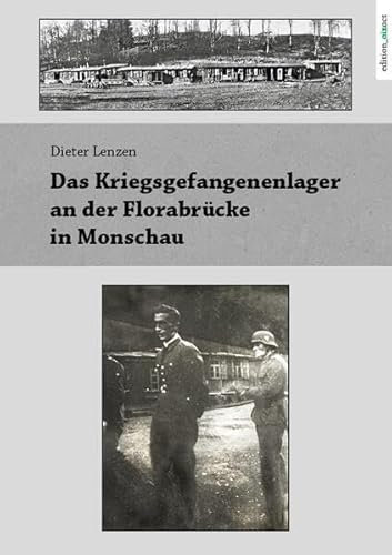 Das Kriegsgefangenenlager an der Florabrücke in Monschau (Beiträge zur Geschichte des Monschauer Landes: herausgegeben vom Geschichtsverein des Monschauer Landes e. V.)