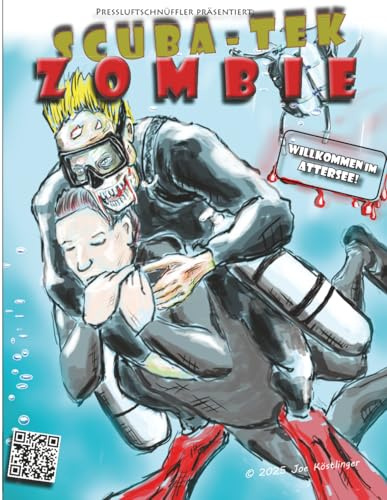 Scuba Tek Zombie: Willkommen im Attersee (Scuba TeK Zombie - A Scuba Diving Horror Graphic Novel, Band 1)
