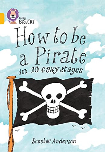How to be a Pirate in 10 Easy Stages: Band 09/Gold (Collins Big Cat)